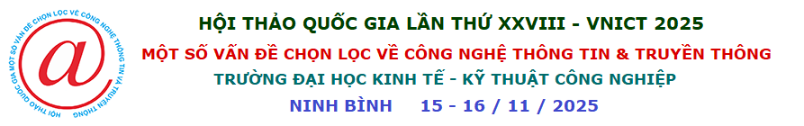 Hội thảo Quốc gia lần thứ XXVIII (VNICT 2025): Một số vấn đề chọn lọc về Công nghệ thông tin và Truyền thông, Trường Đại học Kinh tế - Kỹ thuật Công nghiệp, 2025